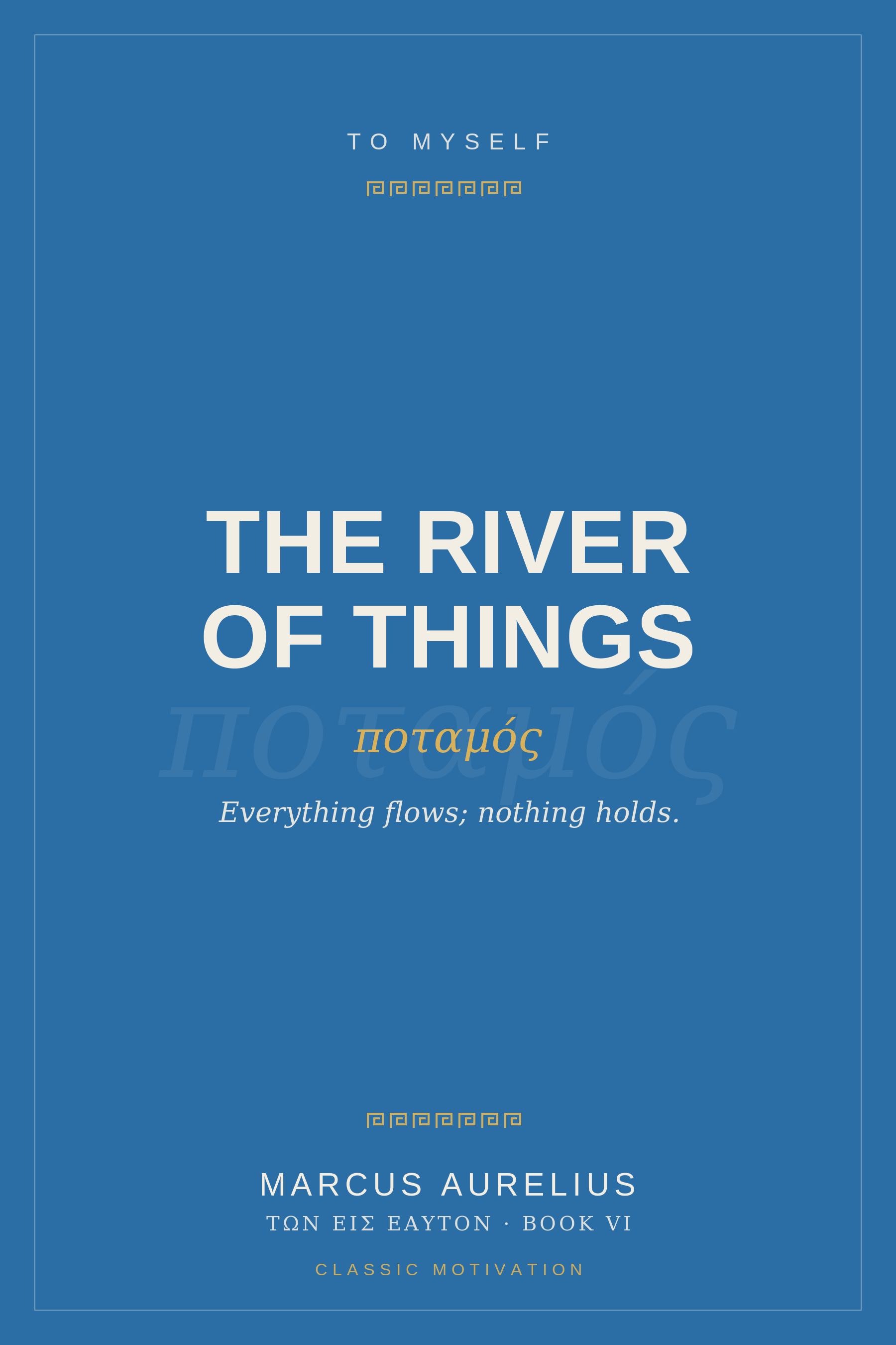 Cover of To Myself, Book VI: The River of Things